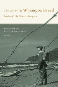 Title: The Last of the Whampoa Breed: Stories of the Chinese Diaspora, Author: Pang-Yuan Chi