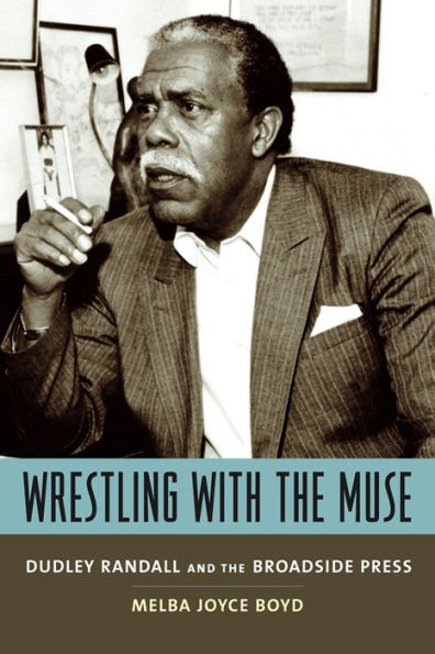 Wrestling with the Muse: Dudley Randall and Broadside Press