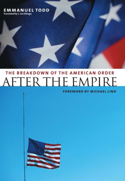 After the Empire: The Breakdown of the American Order / Edition 1