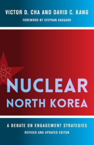 Title: Nuclear North Korea: A Debate on Engagement Strategies / Edition 1, Author: Victor Cha