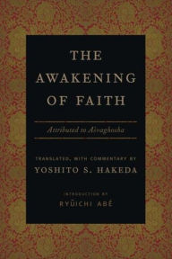 Title: The Awakening of Faith: Attributed to Asvaghosha, Author: Yoshito Hakeda