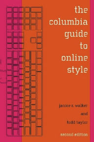 Title: The Columbia Guide to Online Style / Edition 2, Author: Janice Walker