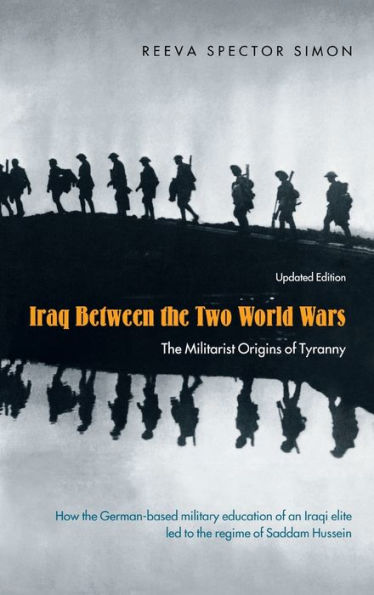 Iraq Between the Two World Wars: The Militarist Origins of Tyranny / Edition 2