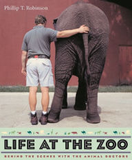 Title: Life at the Zoo: Behind the Scenes with the Animal Doctors, Author: Phillip Robinson