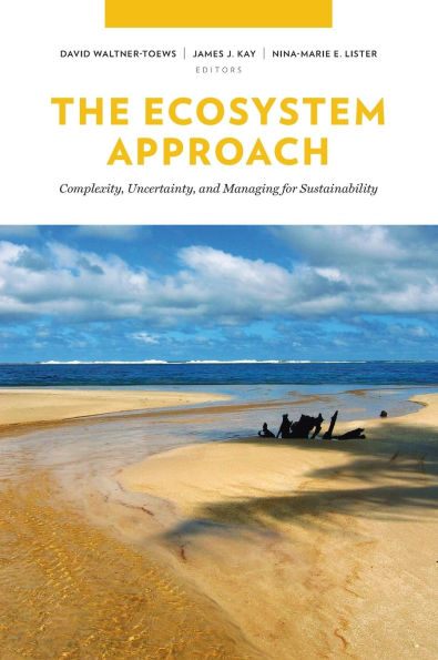 The Ecosystem Approach: Complexity, Uncertainty, and Managing for Sustainability
