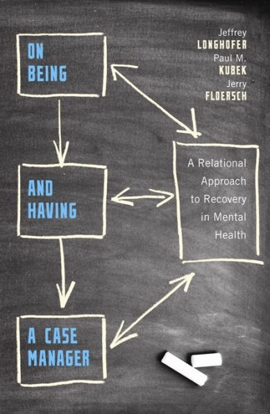 On Being and Having A Case Manager: Relational Approach to Recovery Mental Health