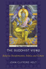 The Buddhist Visnu: Religious Transformation, Politics, and Culture