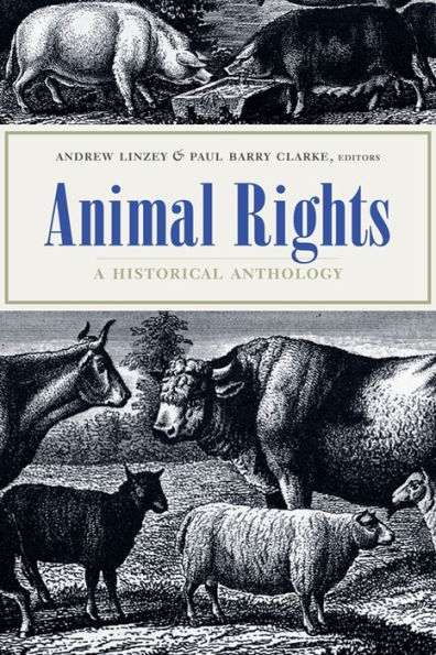 Animal Rights: A Historical Anthology / Edition 1