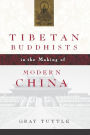 Tibetan Buddhists in the Making of Modern China / Edition 1