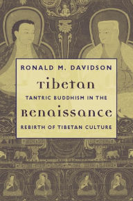 Title: Tibetan Renaissance: Tantric Buddhism in the Rebirth of Tibetan Culture / Edition 1, Author: Ronald Davidson