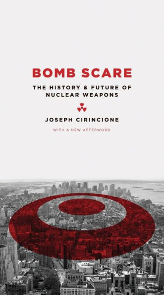 Bomb Scare: The History and Future of Nuclear Weapons / Edition 1