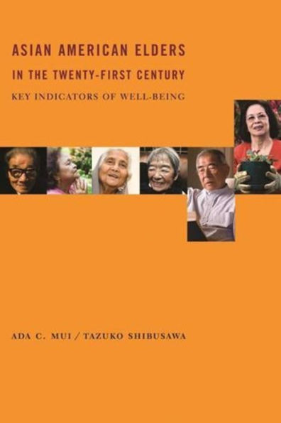 Asian American Elders in the Twenty-first Century: Key Indicators of Well-Being