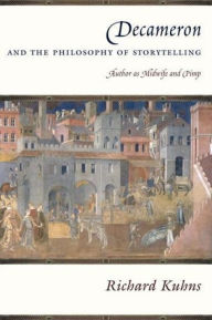 Title: Decameron and the Philosophy of Storytelling: Author as Midwife and Pimp, Author: Richard Kuhns