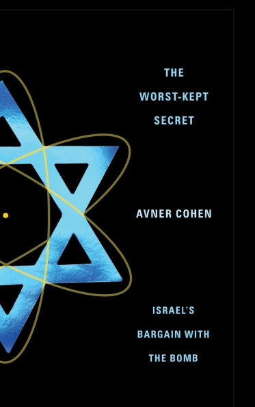 The Worst-Kept Secret: Israel's Bargain with the Bomb