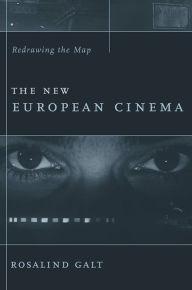 Title: The New European Cinema: Redrawing the Map, Author: Rosalind Galt 