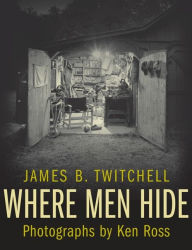Title: Where Men Hide, Author: James B. Twitchell
