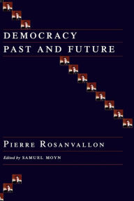Title: Democracy Past and Future, Author: Pierre Rosanvallon
