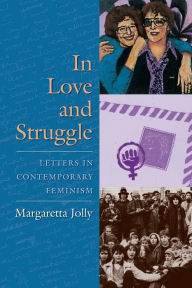 Title: In Love and Struggle: Letters in Contemporary Feminism, Author: Margaretta Jolly