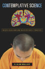 Contemplative Science: Where Buddhism and Neuroscience Converge / Edition 1