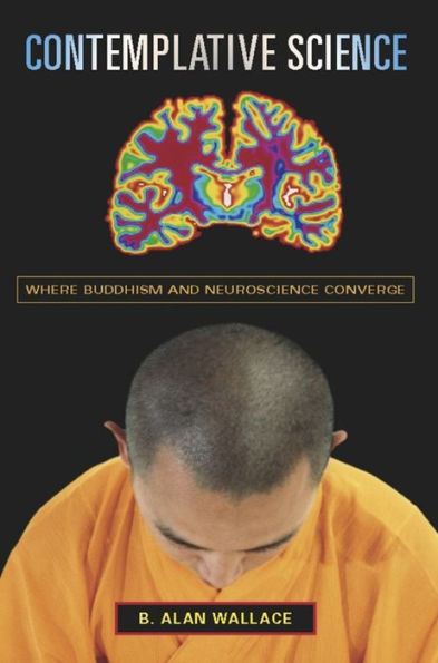 Contemplative Science: Where Buddhism and Neuroscience Converge