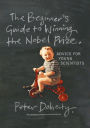 The Beginner's Guide to Winning the Nobel Prize: Advice for Young Scientists