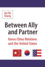 Between Ally and Partner: Korea-China Relations and the United States