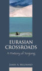 Eurasian Crossroads: A History of Xinjiang / Edition 1