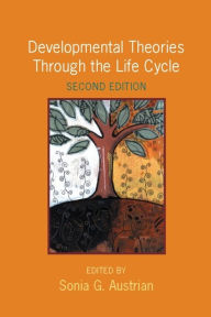 Title: Developmental Theories Through the Life Cycle / Edition 2, Author: Sonia Austrian