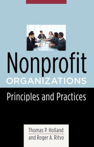 Title: Nonprofit Organizations: Principles and Practices / Edition 1, Author: Thomas Holland 