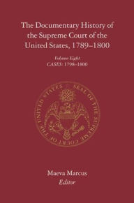 Title: The Documentary History of the Supreme Court of the United States, 1789-1800: Volume 8 / Edition 8, Author: Maeva Marcus