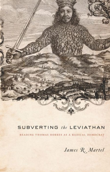 Subverting the Leviathan: Reading Thomas Hobbes as a Radical Democrat