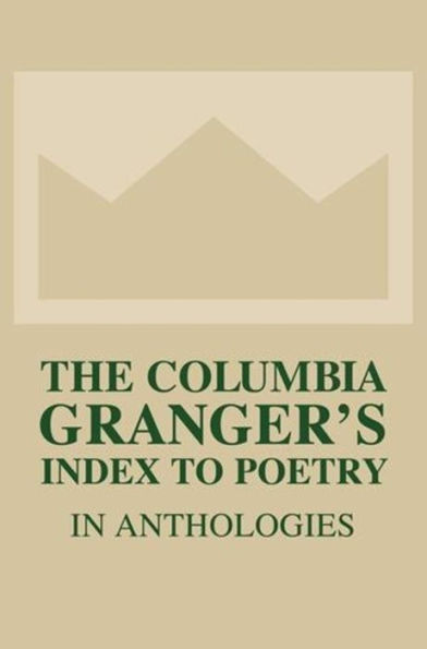 The Columbia Granger's Index to Poetry in Anthologies / Edition 13