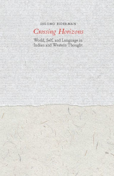 Crossing Horizons: World, Self, and Language in Indian and Western Thought