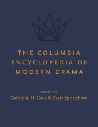 Title: The Columbia Encyclopedia of Modern Drama, Author: Gabrielle Cody