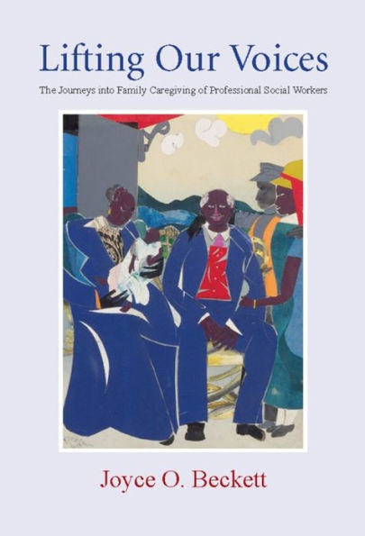Lifting Our Voices: The Journeys Into Family Caregiving of Professional Social Workers