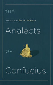 Title: The Analects of Confucius / Edition 1, Author: Burton Watson