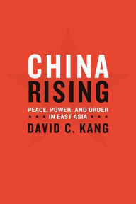 Title: China Rising: Peace, Power, and Order in East Asia, Author: David Kang