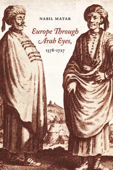 Europe Through Arab Eyes, 1578-1727 / Edition 1