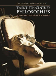 Title: Columbia Companion to Twentieth-Century Philosophies, Author: Constantin V. Boundas