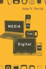 Title: Media in the Digital Age, Author: John Pavlik