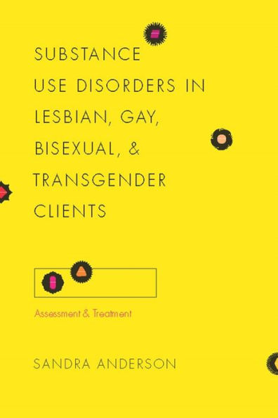 Substance Use Disorders Lesbian, Gay, Bisexual, and Transgender Clients: Assessment Treatment