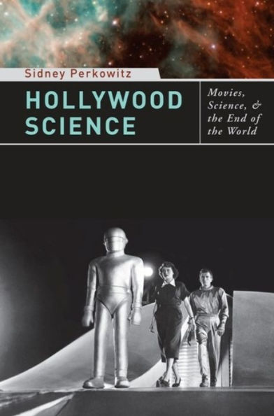 Hollywood Science: Movies, Science, and the End of the World / Edition 1