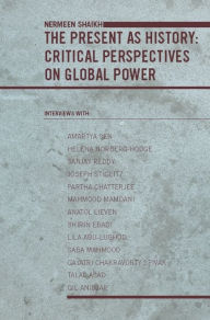 Title: The Present as History: Critical Perspectives on Global Power, Author: Nermeen Shaikh