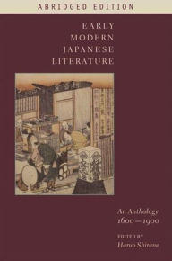 Title: Early Modern Japanese Literature: An Anthology, 1600-1900 (Abridged Edition), Author: Haruo Shirane