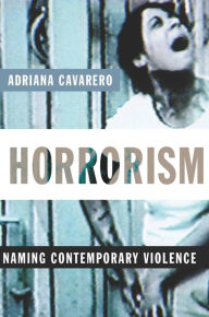 Title: Horrorism: Naming Contemporary Violence, Author: Adriana Cavarero