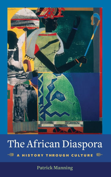 The African Diaspora: A History Through Culture