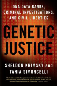 Title: Genetic Justice: DNA Data Banks, Criminal Investigations, and Civil Liberties, Author: Sheldon Krimsky