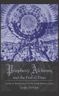 Prophecy, Alchemy, and the End of Time: John of Rupescissa in the Late Middle Ages