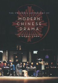 Title: The Columbia Anthology of Modern Chinese Drama, Author: Xiaomei Chen
