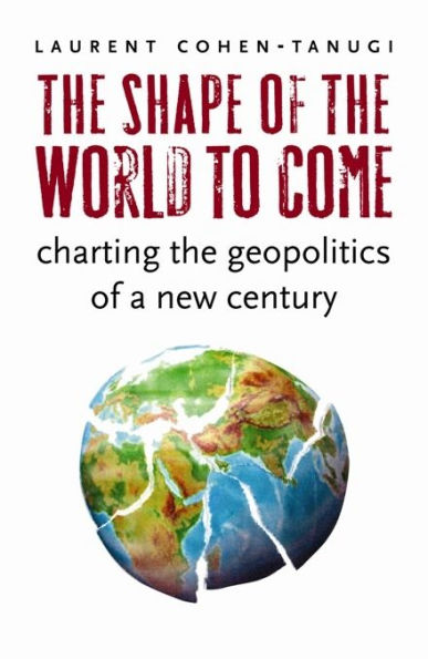 the Shape of World to Come: Charting Geopolitics a New Century